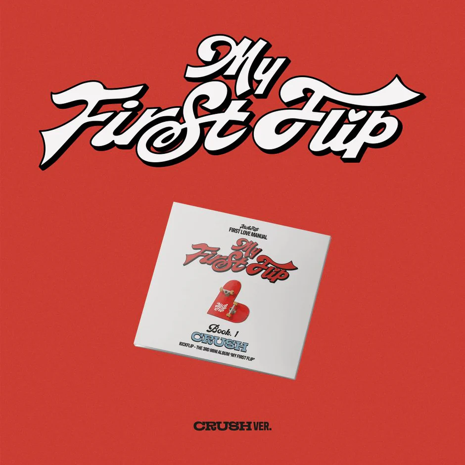 KickFlip - [My First Flip] CRUSH Ver. - 1